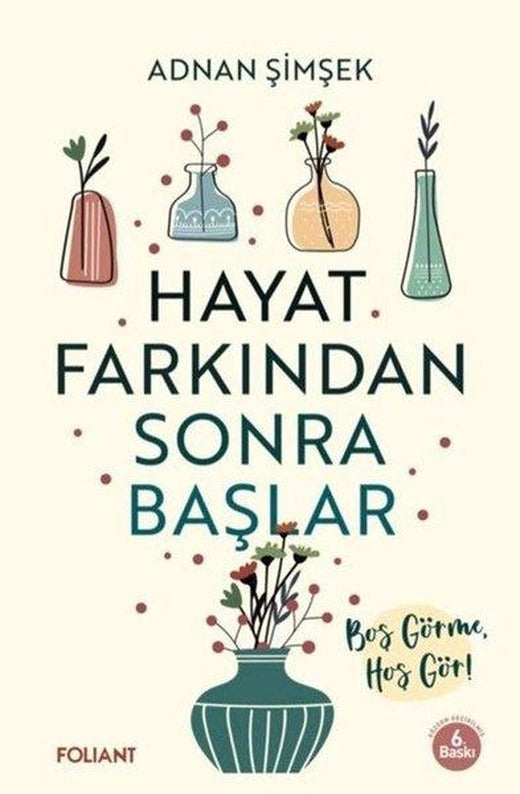 Hayat Farkından Sonra Başlar - Boş Görme Hoş Gör! | Foliant (İnce Kapak)