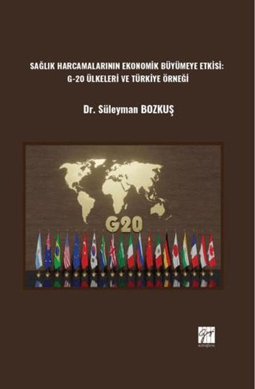 Sağlık Harcamalarının Ekonomik Büyümeye Etkisi: G-20 Ülkeleri ve Türkiye Örneği | Gazi Kitabevi (Ciltsiz)