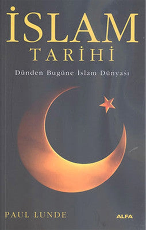 İslam Tarihi - Dünden bugüne İslam Dünyası | Alfa Yayınları