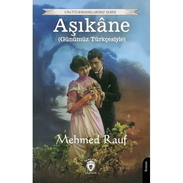 Aşıkane (Günümüz Türkçesiyle) | Dorlion Yayınları (Ciltsiz)