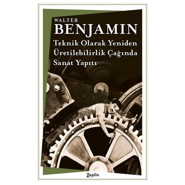 Teknik Olarak Yeniden - Üretilebilirlik Çağında Sanat Yapıtı | Zeplin Kitap
