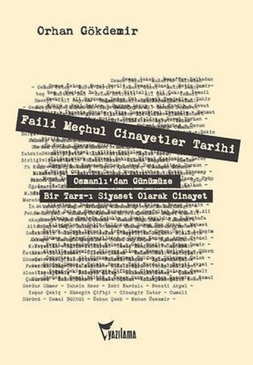 Faili Meçhul Cinayetler Tarihi: Osmanlı'dan Günümüze Bir Tarz-ı Siyaset Olarak Cinayet | Yazılama