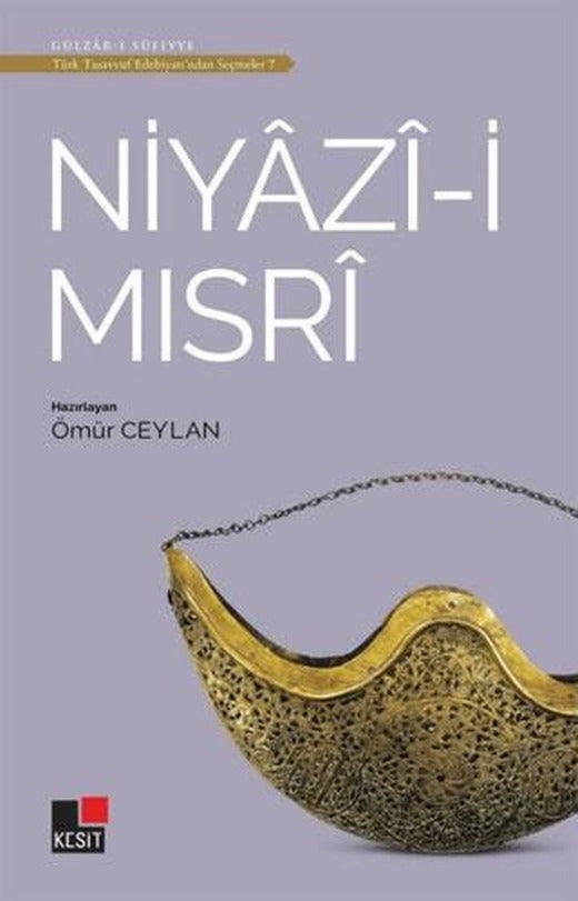 Niyazi-i Mısri - Türk Tasavvuf Edebiyatı'ndan Seçmeler 7 | Kesit Yayınları (Ciltsiz)