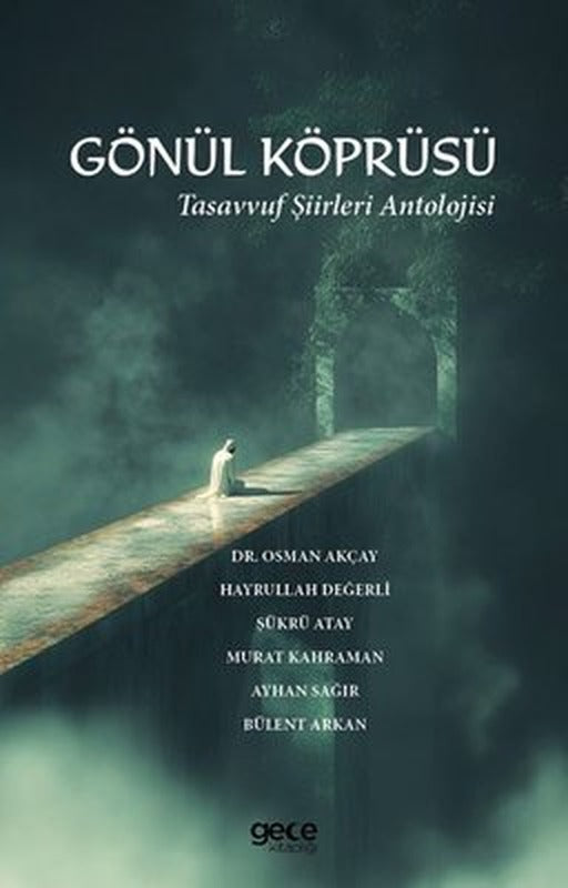 Gönül Köprüsü - Tasavvuf Şiirleri Antolojisi | Gece Kitaplığı (İnce Kapak)