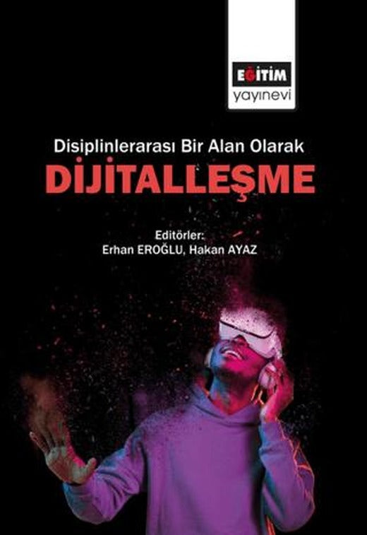 Disiplinlerarası Bir Alan Olarak Dijitalleşme | Eğitim Yayınevi - Bilimsel Eserler (Ciltsiz)