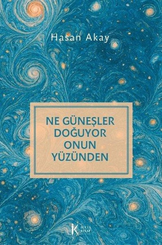Ne Güneşler Doğuyor Onun Yüzünden | İleti Kitap (İnce Kapak)