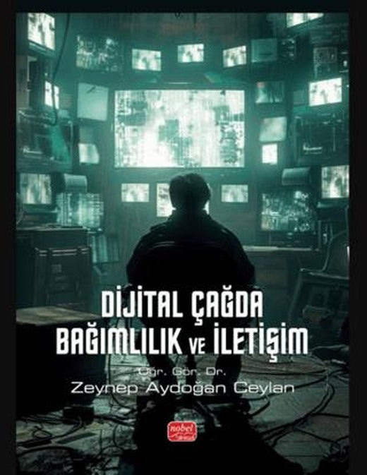 Dijital Çağda Bağımlılık ve İletişim | Nobel Bilimsel Eserler (Ciltsiz)