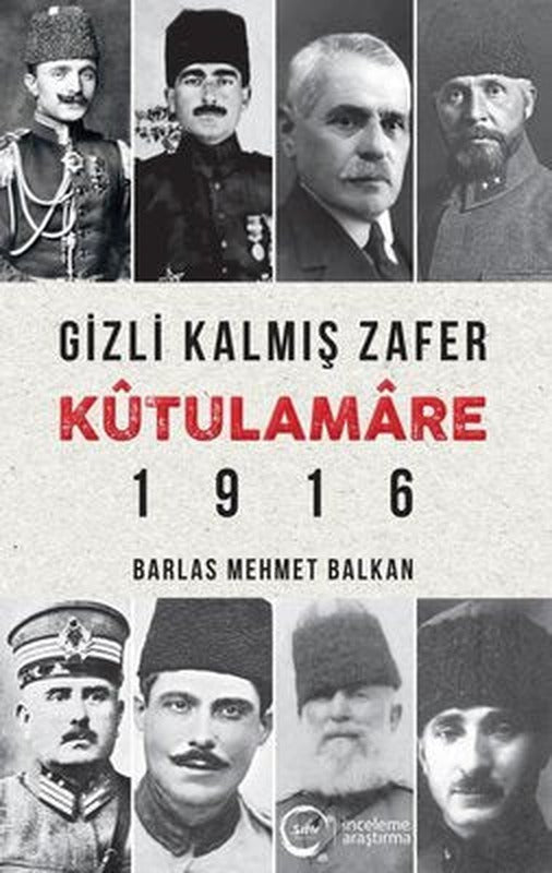 Gizli Kalmış Zafer Kutülamare 1916 | Sıfır Yayınları