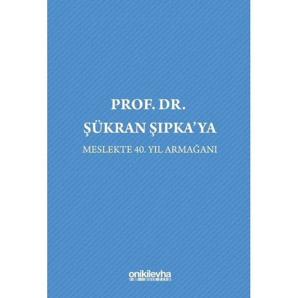 Prof. Dr. Şükran Şıpka'ya Meslekte 40. Yıl Armağanı
