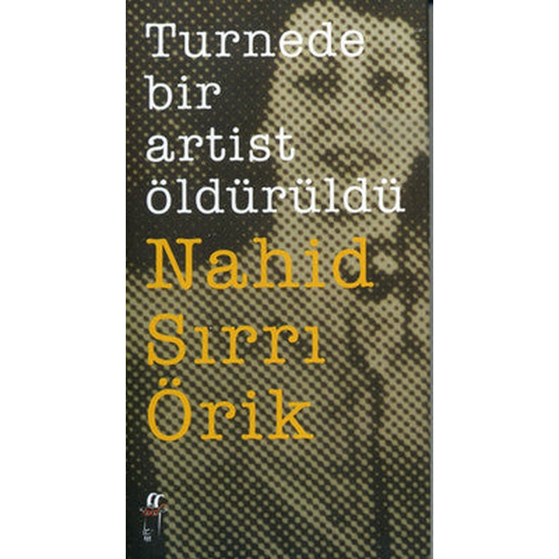 Turnede Bir Artist Öldürüldü | Oğlak Yayıncılık
