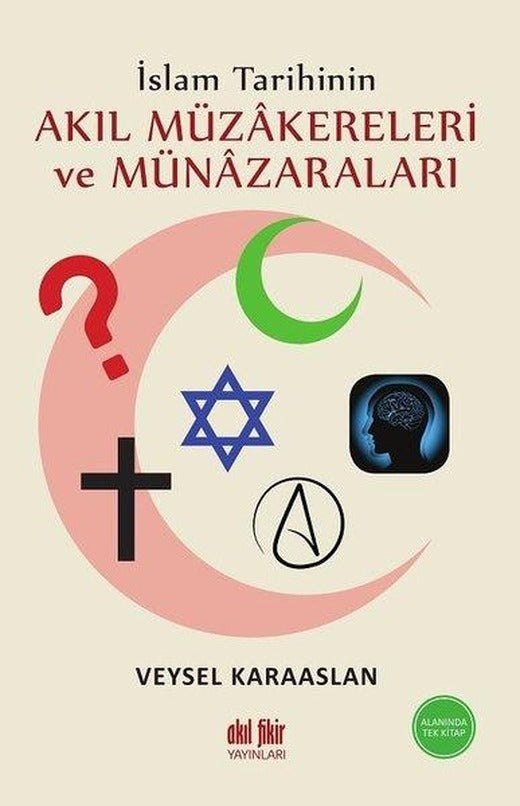 İslam Tarihinin Akıl Müzakereleri ve Münazaraları | Akıl Fikir Yayınları (İnce Kapak)