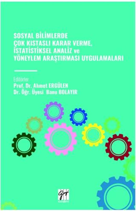 Sosyal Bilimlerde Çok Kistasli Karar Verme, İstatistiksel Analiz Ve Yöneylem Araştirmasi Uygulamalari | Gazi Kitabevi (Ciltsiz)