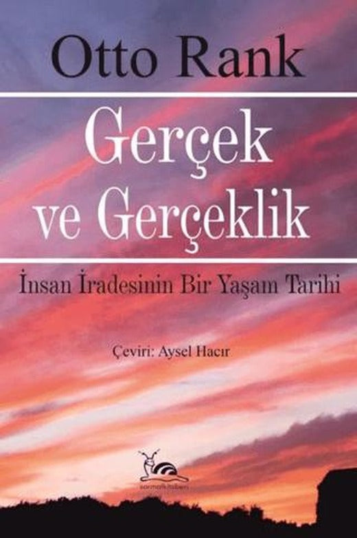 Gerçek ve Gerçeklik - İnsan İradesinin Bir Yaşam Tarihi | Sarmal Kitabevi (Ciltsiz)