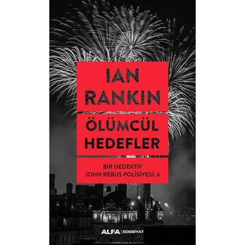 Ölümcül Hedefler: Bir Dedektif John Rebus Polisiyesi-6 | Alfa Yayınları