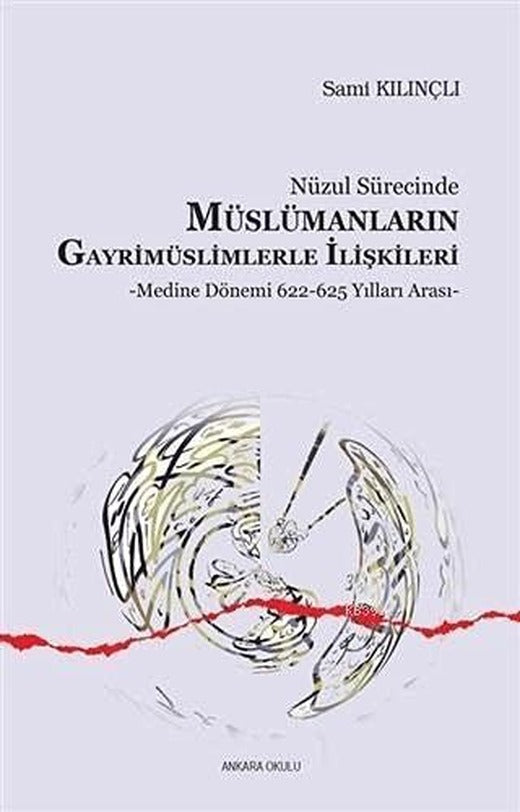 Nüzul Sürecinde Müslümanların Gayrimüslimlerle İlişkileri | Ankara Okulu Yayınları (Ciltsiz)