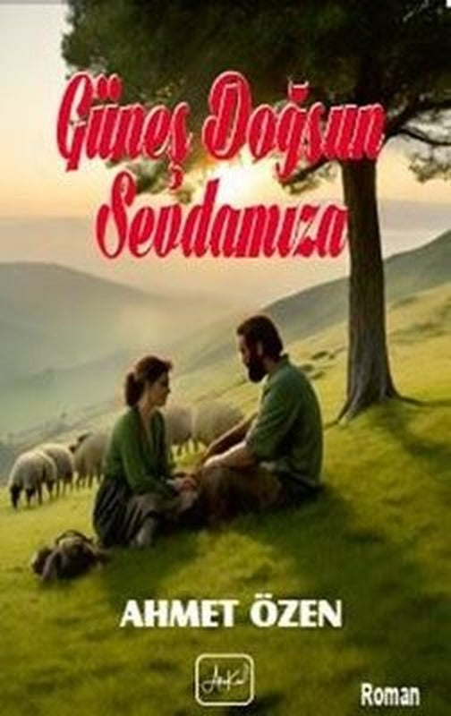 Güneş Doğsun Sevdamıza | Atakar Yayıncılık