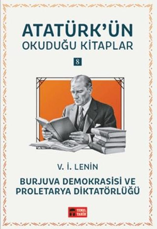 Burjuva Demokrasisi ve Proletarya Diktatörlüğü - Atatürk'ün Okuduğu Kitaplar 8 | Temel Tarih Kitaplığı (Ciltsiz)