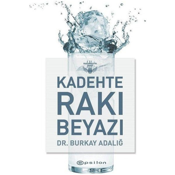 Kadehte Rakı Beyazı - Meleklerin Payı | Epsilon Yayınevi