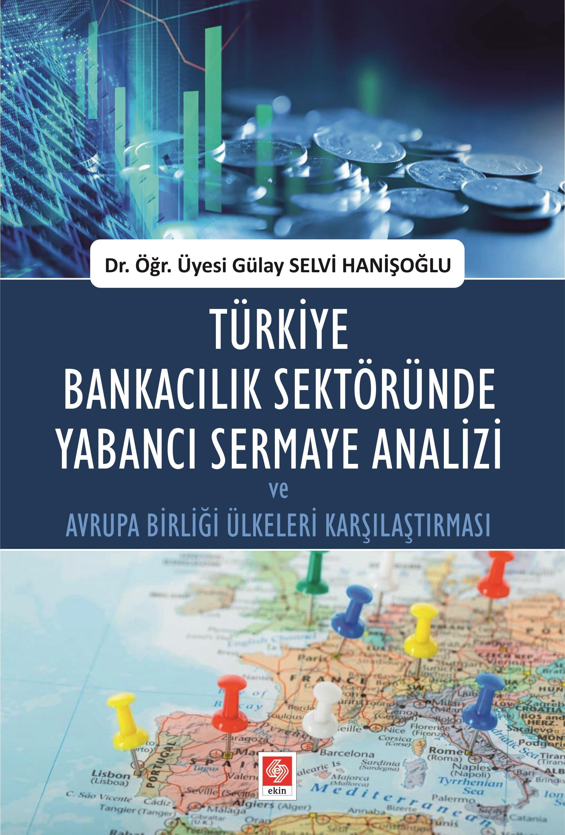 Türkiye Bankacılık Sektöründe Yabancı Sermaye Analizi ve Avrupa Birliği Ülkeleri Karşılaştırması