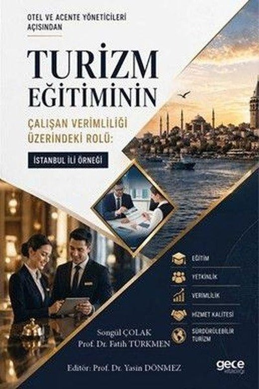 Otel ve Acente Yöneticileri Açısından Turizm Eğitiminin Çalışan Verimliliği Üzerindeki Rolü: İstanbu | Gece Kitaplığı (İnce Kapak)
