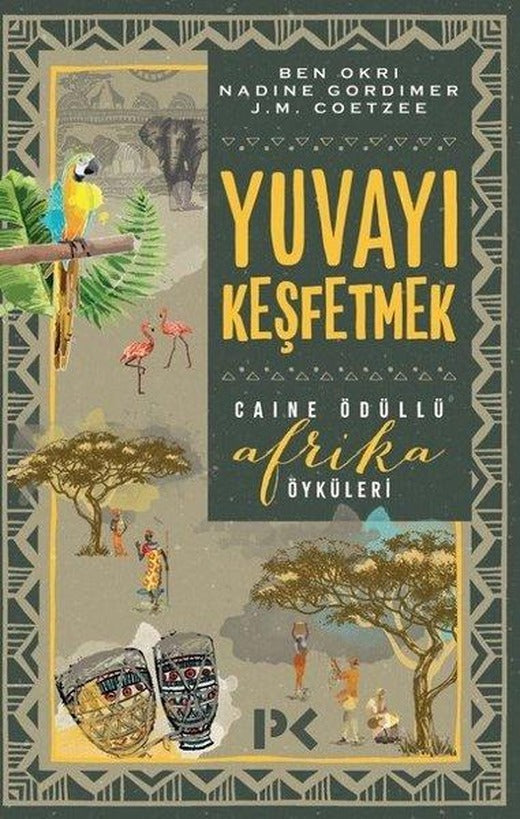 Yuvayı Keşfetmek-Caine Ödüllü Afrika Öyküleri | Profil Kitap (İnce Kapak)
