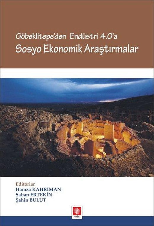 Göbeklitepe'den Endüstri 4.0'a Sosyo Ekonomik Araştırmalar | Ekin Basım Yayın (İnce Kapak)