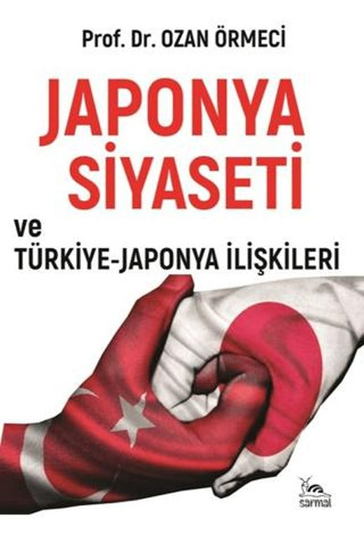 Japonya Siyaseti ve Türkiye-Japonya İlişkileri | Sarmal Kitabevi (Ciltsiz)