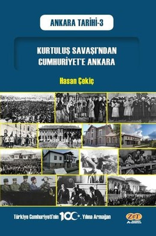 Kurtuluş Savaşı'ndan Cumhuriyet'e Ankara - Ankara Tarihi - 3 | Zet Akademi Yayınları