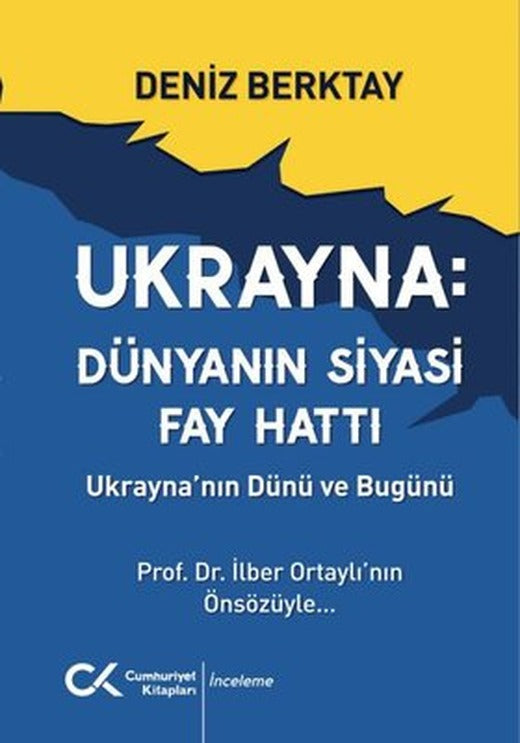 Ukrayna: Dünyanın Siyasi Fay Hattı - Ukrayna'nın Dünü ve Bugünü | Cumhuriyet Kitapları