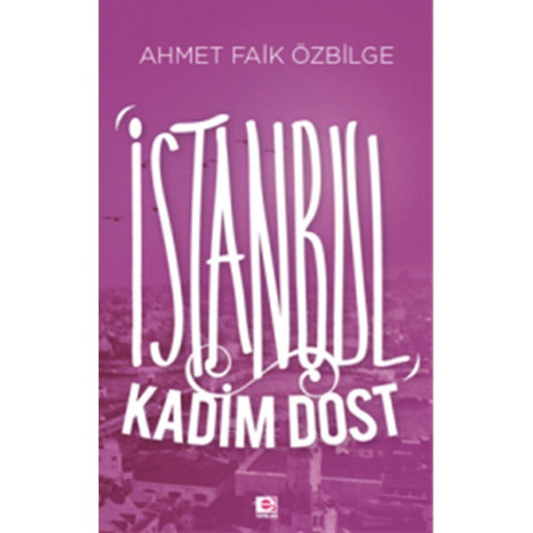 İstanbul Kadim Dost | E Yayınları