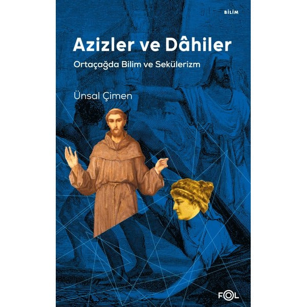 Azizler ve Dahiler - Ortaçağda Bilim ve Sekülerizm | Fol Kitap