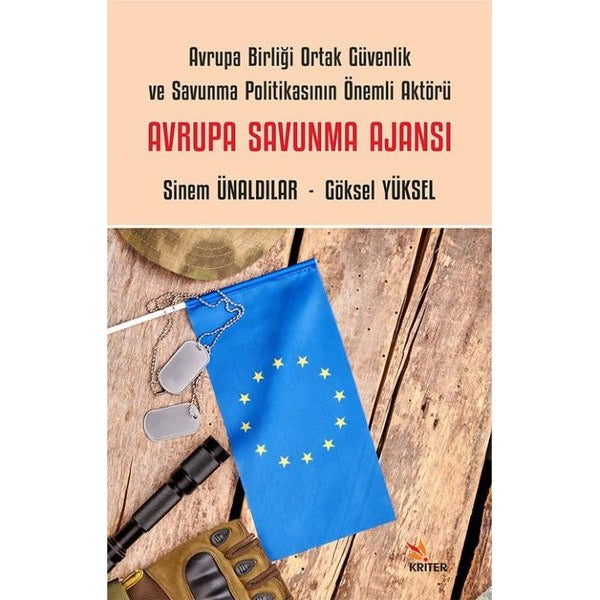 Avrupa Savunma Ajansı - Avrupa Birliği Ortak Güvenlik ve Savunma Politikasının Önemli Aktörü | Kriter (İnce Kapak)