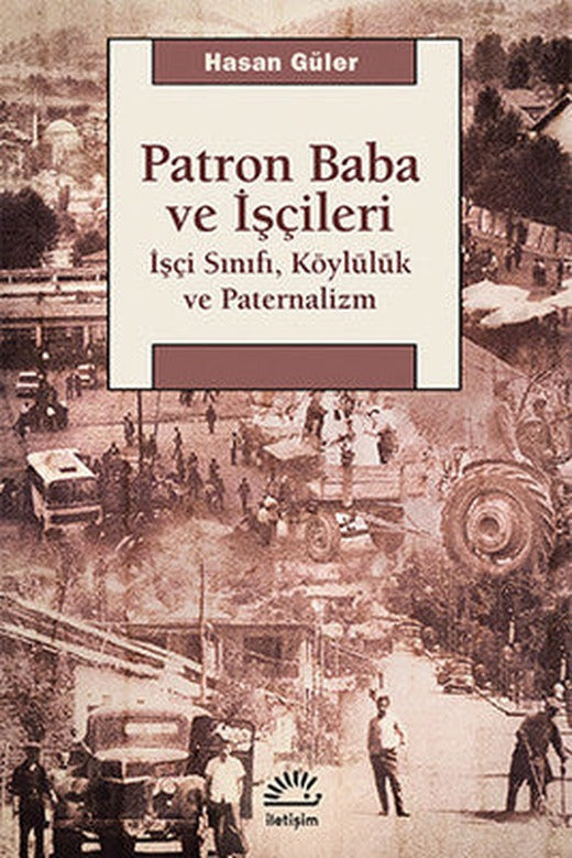 Patron Baba ve İşçileri | İletişim Yayınları