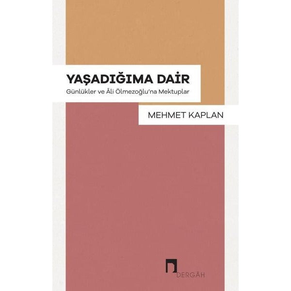 Yaşadığıma Dair - Günlükler ve Ali Ölmezoğlu'na Mektuplar | Dergah Yayınları