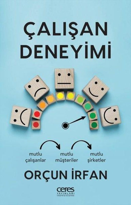 Çalışan Deneyimi - Mutlu Çalışanlar Mutlu Müşteriler Mutlu Şirketler | Ceres Yayınları (e-Kitap)