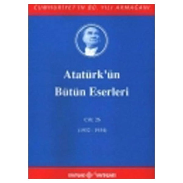 Atatürk'ün Bütün Eserleri - 26 | Kaynak Yayınları - Atatürkün Bütün Eserleri Dizisi (İnce Kapak)