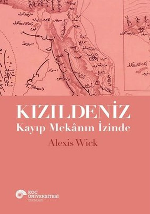 Kızıldeniz - Kayıp Mekanın İzinde | Koç Üniversitesi Yayınları