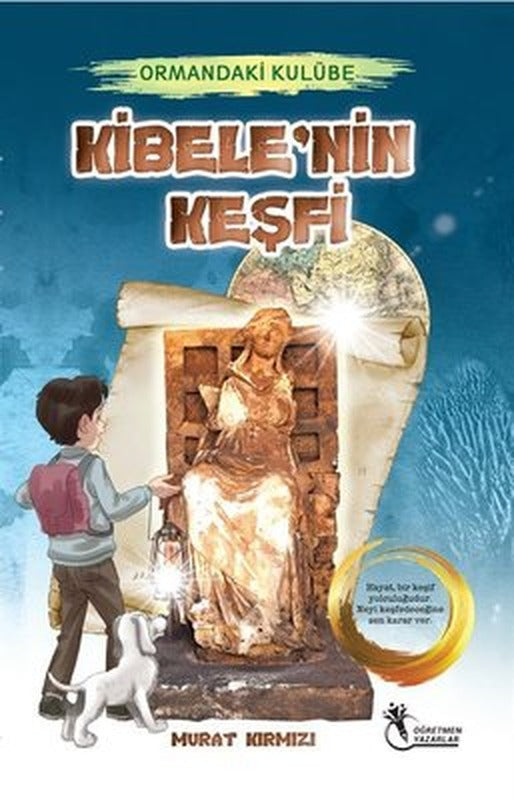 Kibele'nin Keşfi - Ormandaki Kulübe | Öğretmen Yazarlar Yayınları