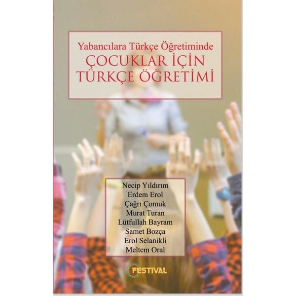 Yabancılara Türkçe Öğretiminde Çocuklar İçin Türkçe Öğretimi | Festival Yayıncılık (İnce Kapak)