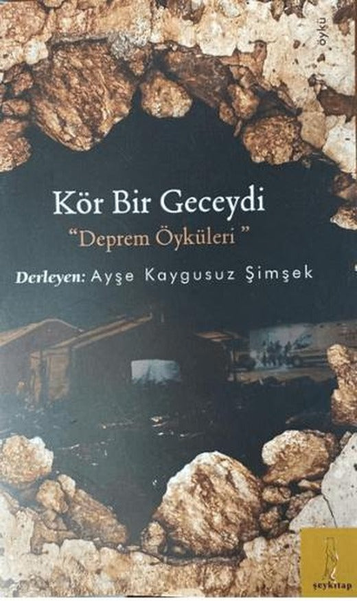 Kör Bir Geceydi Deprem Öyküleri