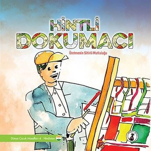 Hintli Dokumacı: Üretmenin Sihirli Mutluluğu - Dünya Çocuk Masalları - Hindistan | Misket Kitap