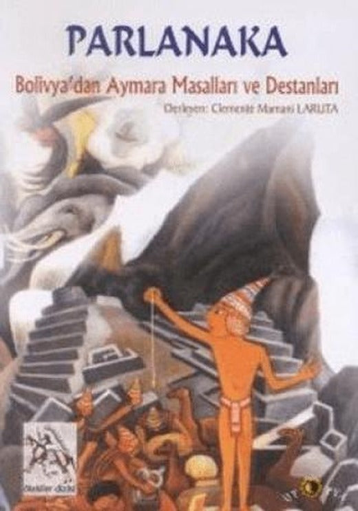 Parlanaka Bolivya’dan Aymara Masalları ve Destanları