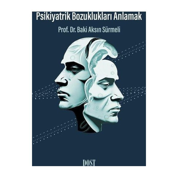 Psikiyatrik Bozuklukları Anlamak | Dost Kitabevi (İnce Kapak )