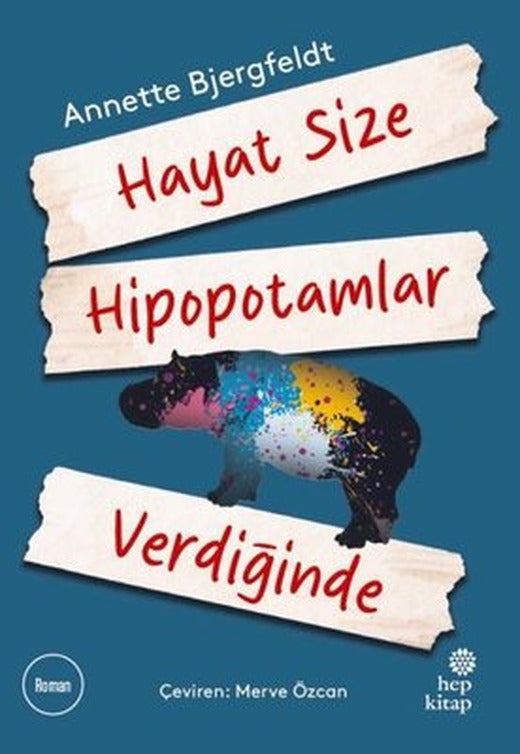 Hayat Size Hipopotamlar Verdiğinde | Hep Kitap (İnce Kapak)