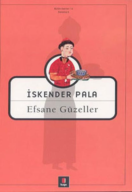 Efsane Güzeller | Kapı Yayınları - İskender Pala Bütün Eserleri Dizisi (İnce Kapak)