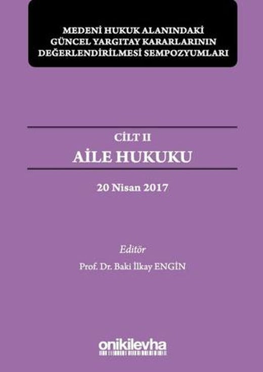 Aile Hukuku - Medeni Hukuk Alanındaki Güncel Yargıtay Kararlarının Değerlendirilmesi Sempozyumları Cilt 2 | On İki Levha Yayınları (Ciltsiz)