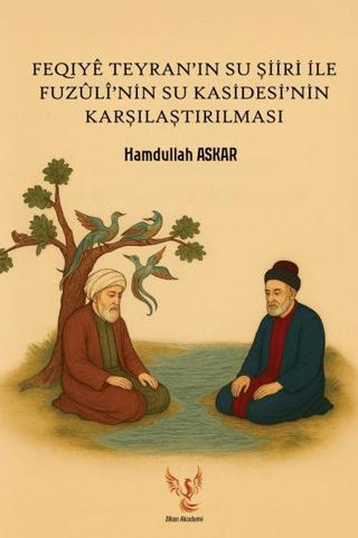 Feqiyê Teyran'ın Su Şiiri İle Fuzûlî’nin Su Kasidesi’ninn Karşılaştırılması