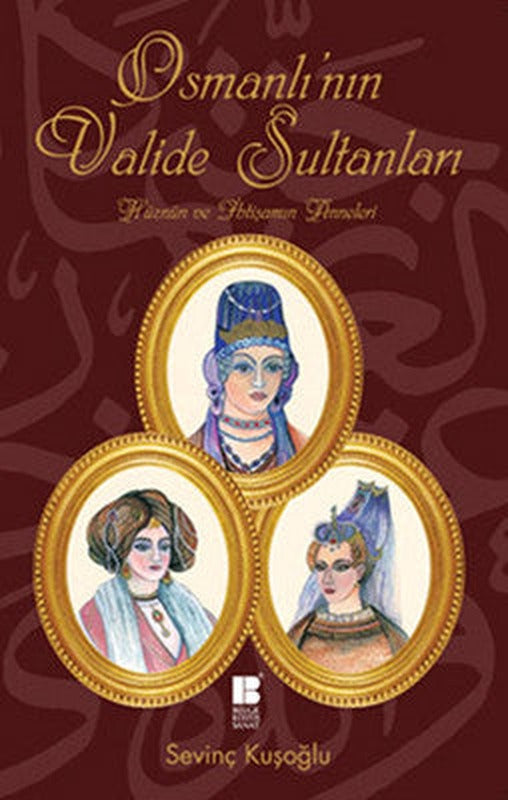Osmanlı'nın Valide Sultanları | Bilge Kültür Sanat