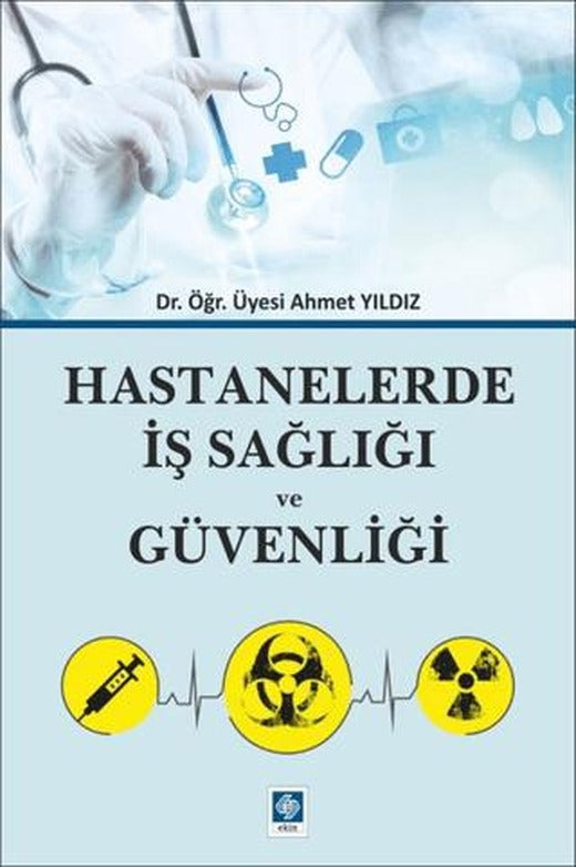 Hastanelerde İş Sağlığı ve Güvenliği | Ekin Basım Yayın (Ciltsiz)