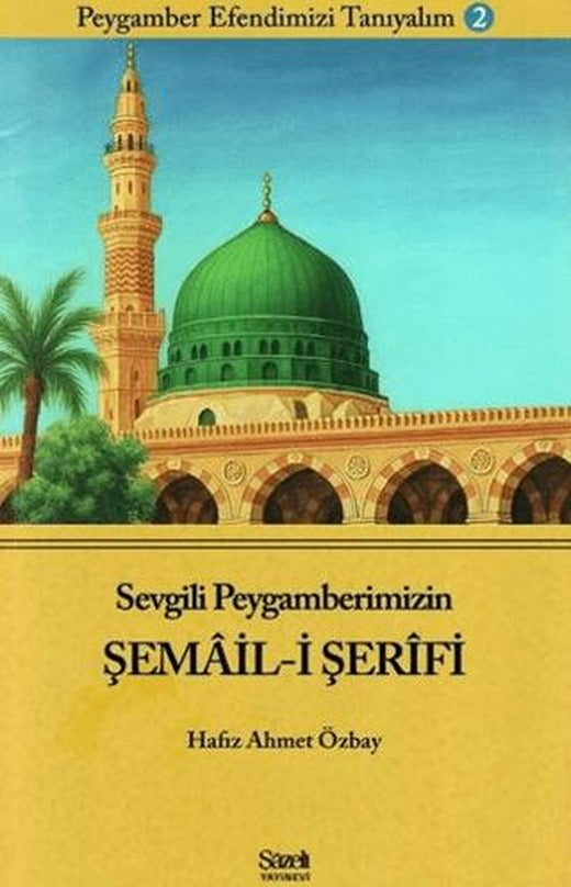 Sevgili Peygamberimizin Şemail-i Şerifi | Şazeli Yayınevi (Ciltsiz)